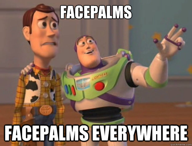 FACEPALMS FACEPALMS EVERYWHERE  Buzz Lightyear