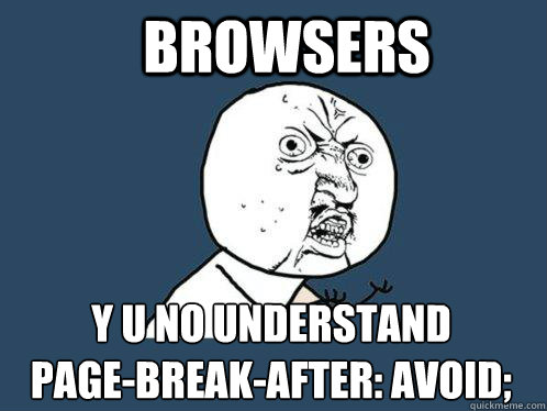 Browsers y u no understand
page-break-after: avoid;  Y U No