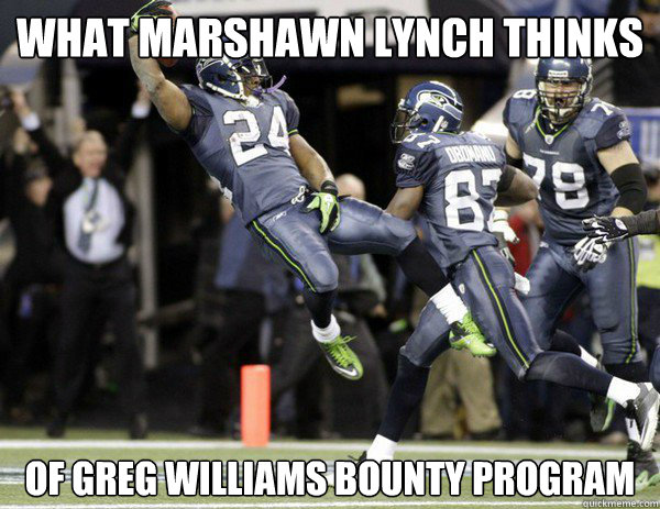 What Marshawn Lynch thinks  of Greg Williams bounty program - What Marshawn Lynch thinks  of Greg Williams bounty program  Marshawn Lynch