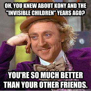 oh, you knew about Kony and the 