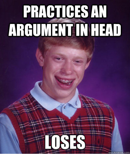Practices an argument in head Loses - Practices an argument in head Loses  Misc