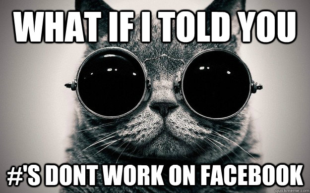 what if I told you #'s dont work on facebook  Morpheus Cat Facts