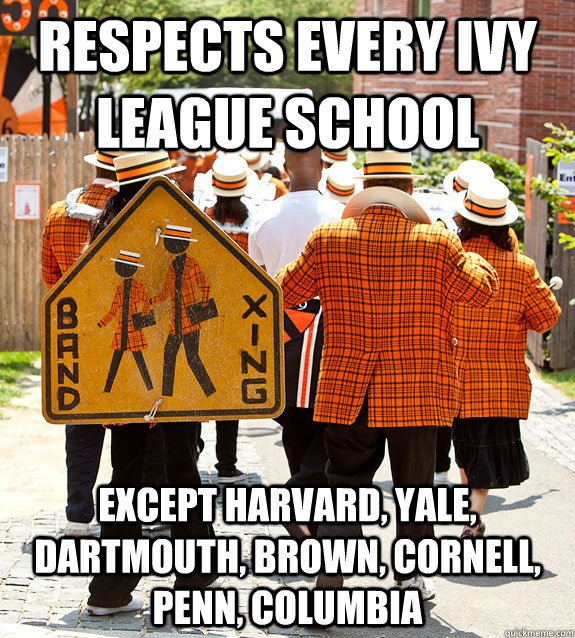 respects every ivy league school except harvard, yale, dartmouth, brown, cornell, penn, columbia - respects every ivy league school except harvard, yale, dartmouth, brown, cornell, penn, columbia  Princeton Problems