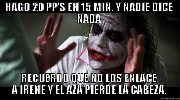 HAGO 20 PP'S EN 15 MIN. Y NADIE DICE NADA RECUERDO QUE NO LOS ENLACE A IRENE Y EL AZA PIERDE LA CABEZA. Joker Mind Loss