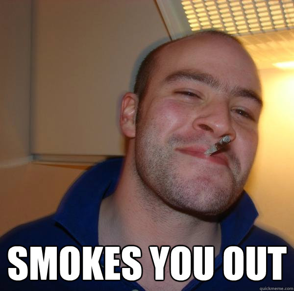 Smokes you out -  Smokes you out  Misc