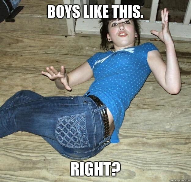 Boys like this. Right?  Pee Pants Girl