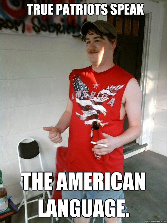 True Patriots Speak The American Language.  Redneck Randal