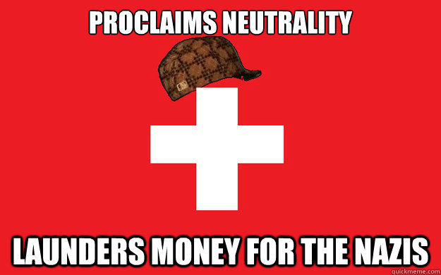 Proclaims Neutrality Launders Money for the Nazis  