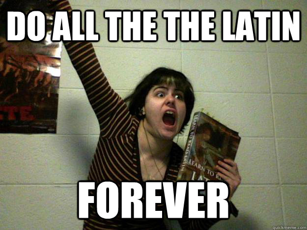 DO ALL THE THE LATIN FOREVER  latin
