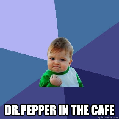  Dr.Pepper in the Cafe  Success Kid
