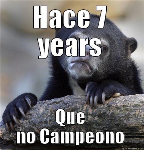 HACE 7 YEARS QUE NO CAMPEONO Confession Bear