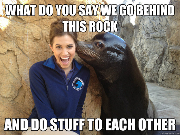 What do you say we go behind this rock and do stuff to each other  Crazy Secret