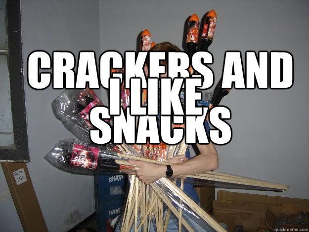 I Like  crackers and snacks  Crazy Fireworks Nerd