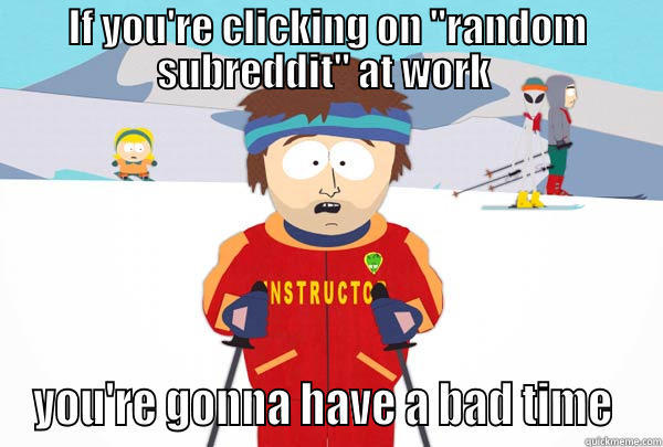 IF YOU'RE CLICKING ON 