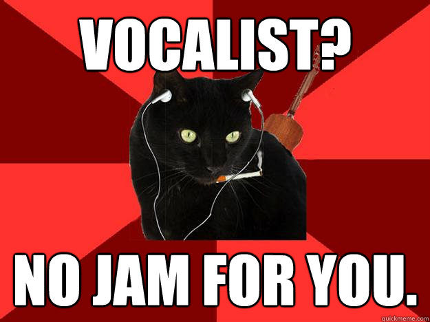 Vocalist? No Jam for you.  Berklee Cat