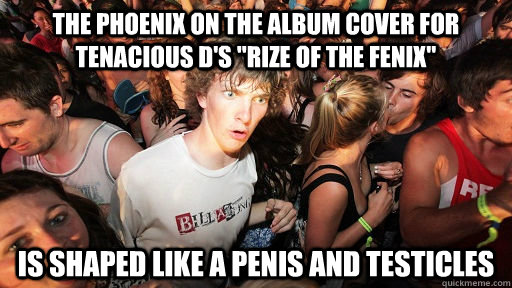 The phoenix on the album cover for Tenacious D's 
