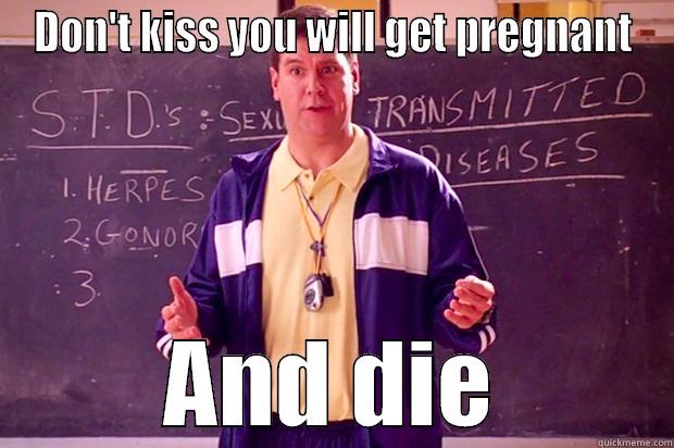 DON'T KISS YOU WILL GET PREGNANT AND DIE Misc