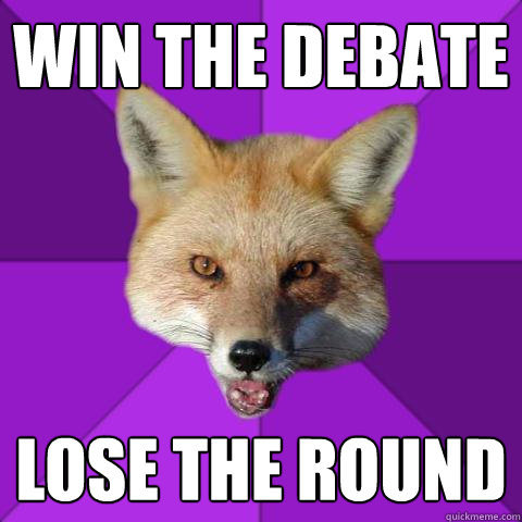 win the debate lose the round  Forensics Fox