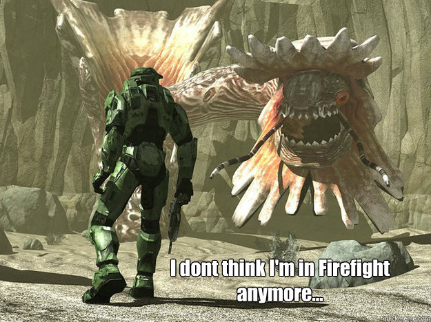 I dont think I'm in Firefight anymore...  Halo 4