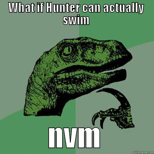 WHAT IF HUNTER CAN ACTUALLY SWIM NVM Philosoraptor