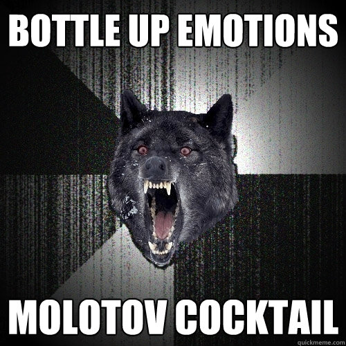Bottle up emotions Molotov Cocktail  Insanity Wolf