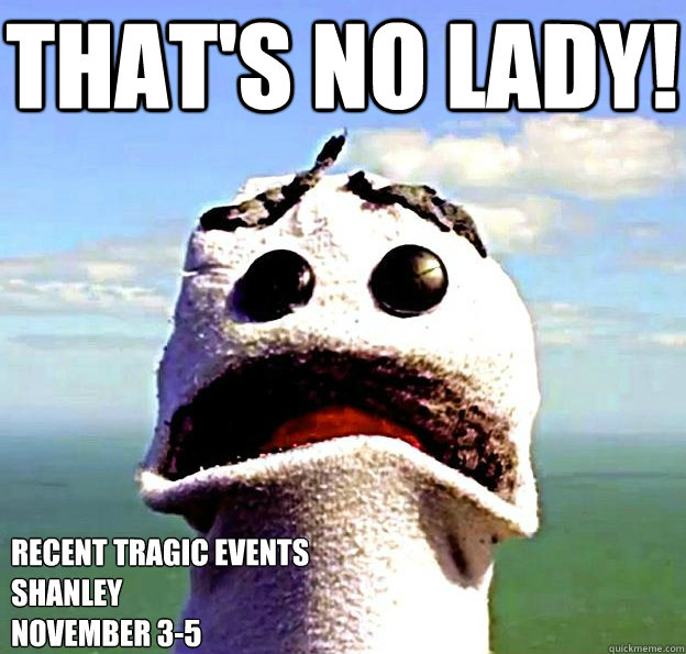 That's no lady! - That's no lady!  Recently Shocked Puppet