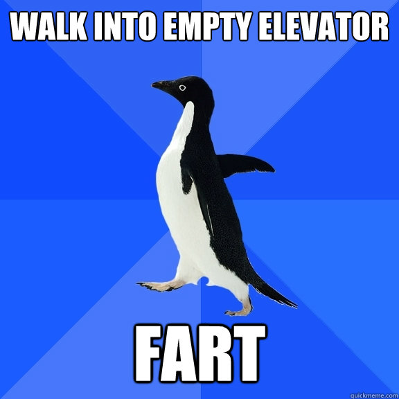 walk into empty elevator Fart  Socially Awkward Penguin