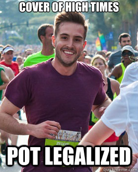 cover of high times pot legalized  Ridiculously photogenic guy