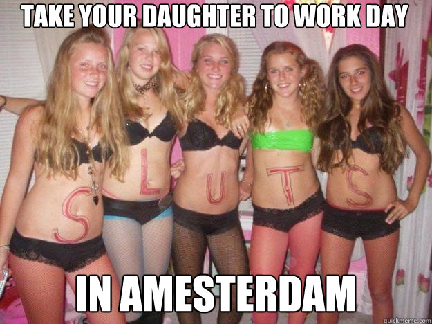 Take your daughter to work day In amesterdam - Take your daughter to work day In amesterdam  OMG Not A Slut Sluts