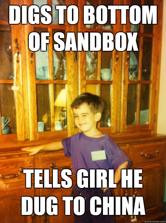 Digs to bottom of sandbox Tells girl he dug to China  Flirty First Grader