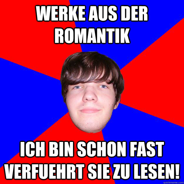 Werke aus der Romantik Ich bin schon fast verfuehrt sie zu lesen!  