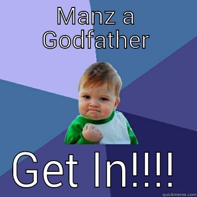 goddaddy shit! - MANZ A GODFATHER GET IN!!!! Success Kid