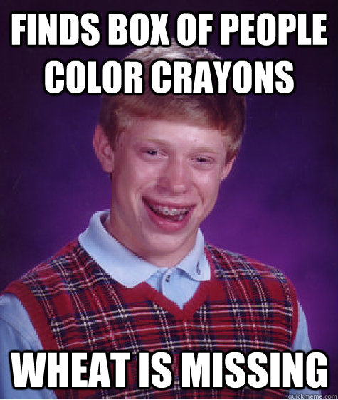 Finds box of People Color crayons Wheat is missing   Bad Luck Brian