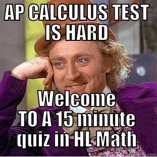 AP CALCULUS TEST IS HARD WELCOME TO A 15 MINUTE QUIZ IN HL MATH Creepy Wonka