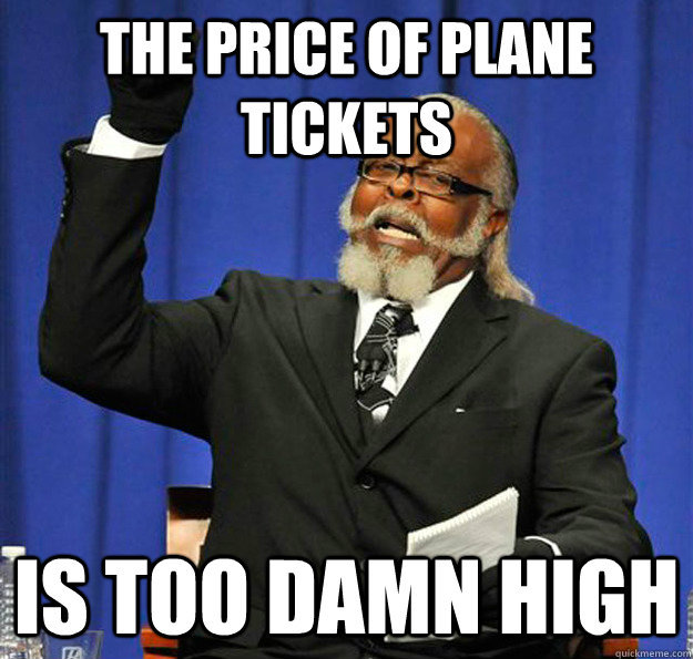 The price of plane tickets Is too damn high  Jimmy McMillan