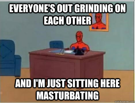 Everyone's out grinding on each other and i'm just sitting here masturbating  Spiderman Desk