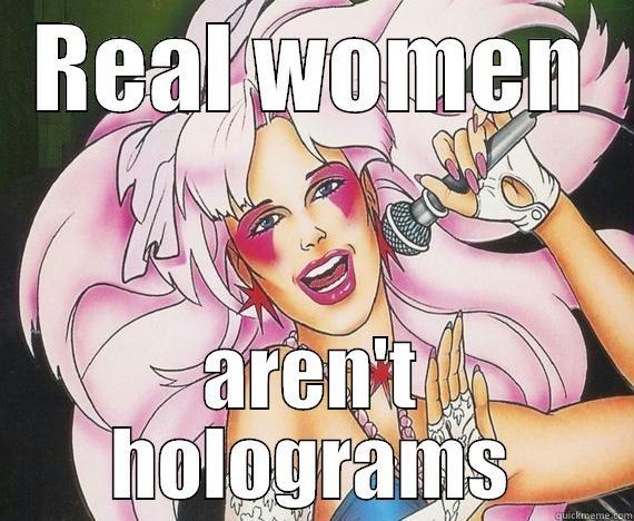 REAL WOMEN AREN'T HOLOGRAMS Misc