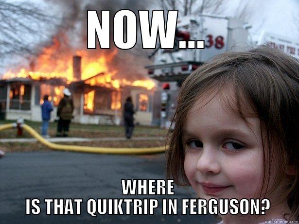 FERGUSON QUIKTRIP - NOW... WHERE IS THAT QUIKTRIP IN FERGUSON? Disaster Girl
