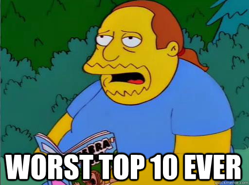 Worst top 10 ever  - Worst top 10 ever   Comic Book Guy