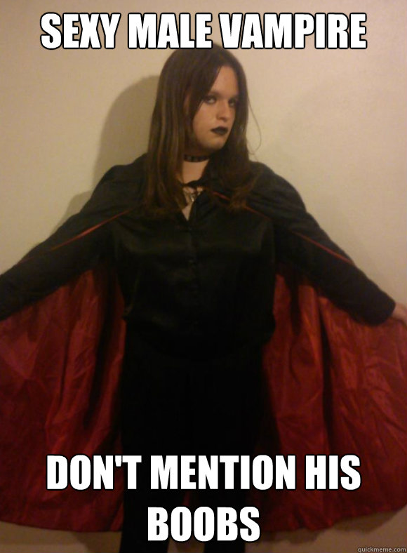 Sexy Male Vampire Don't mention his boobs - Sexy Male Vampire Don't mention his boobs  Vampire Chuck