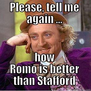 PLEASE, TELL ME AGAIN ... HOW ROMO IS BETTER THAN STAFFORD Condescending Wonka