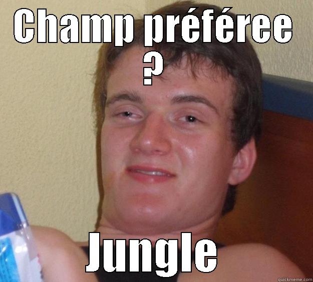 Lol you suck - CHAMP PRÉFÉREE ? JUNGLE 10 Guy