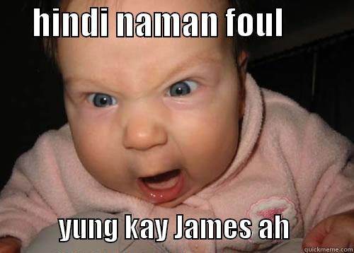      HINDI NAMAN FOUL                       YUNG KAY JAMES AH           Misc