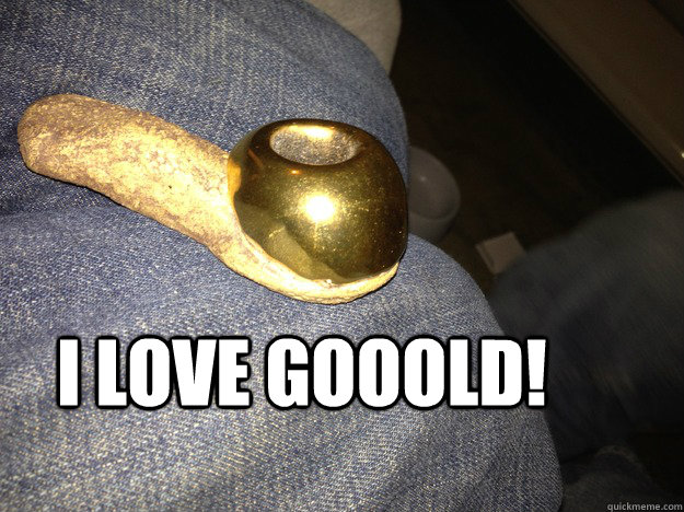 I LOVE GOOOLD!  - I LOVE GOOOLD!   gold pipe