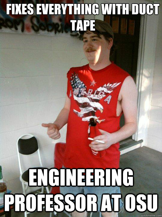 fixes everything with duct tape engineering professor at osu  Redneck Randal