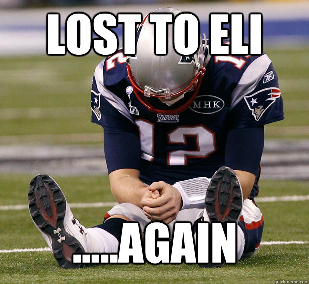 lost to eli .....again  Sad Tom Brady Is Sad