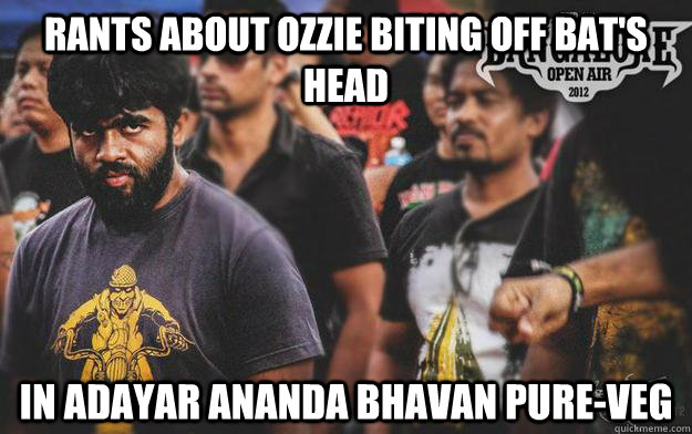Rants about Ozzie Biting off Bat's head In Adayar Ananda Bhavan Pure-Veg  Brutal Bangalore Metalhead