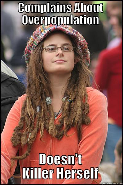 do the right thing - COMPLAINS ABOUT OVERPOPULATION DOESN'T KILLER HERSELF College Liberal