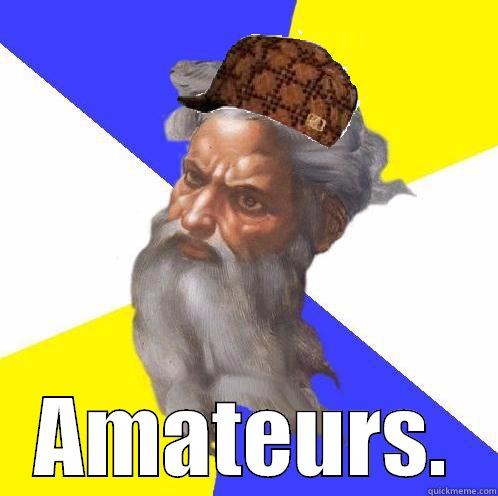 Not catchy at all -  AMATEURS. Scumbag God