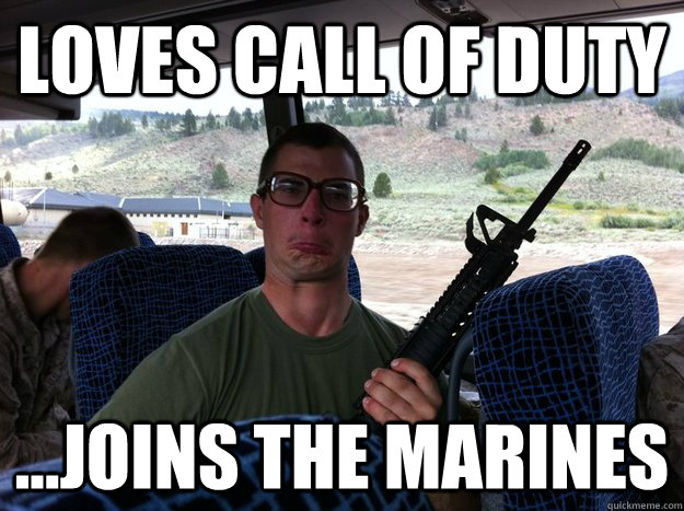 Loves Call of duty ...joins the marines  COD Marine